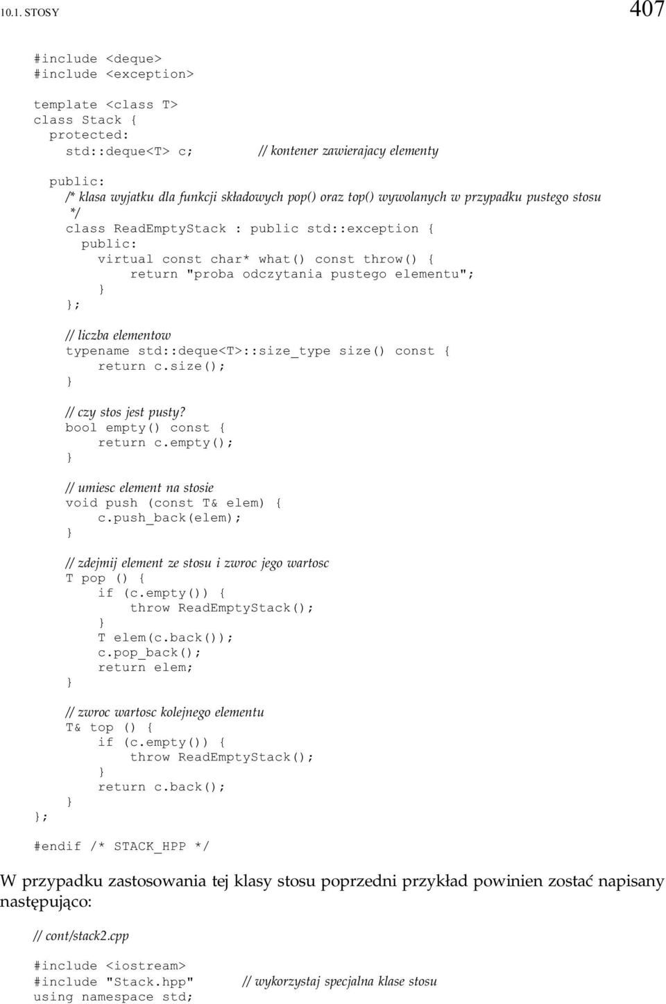 elementu"<; ; // liczba elementow typename std::deque<t>::size_type size() const { return c.size(); // czy stos jest pusty? bool empty() const { return c.
