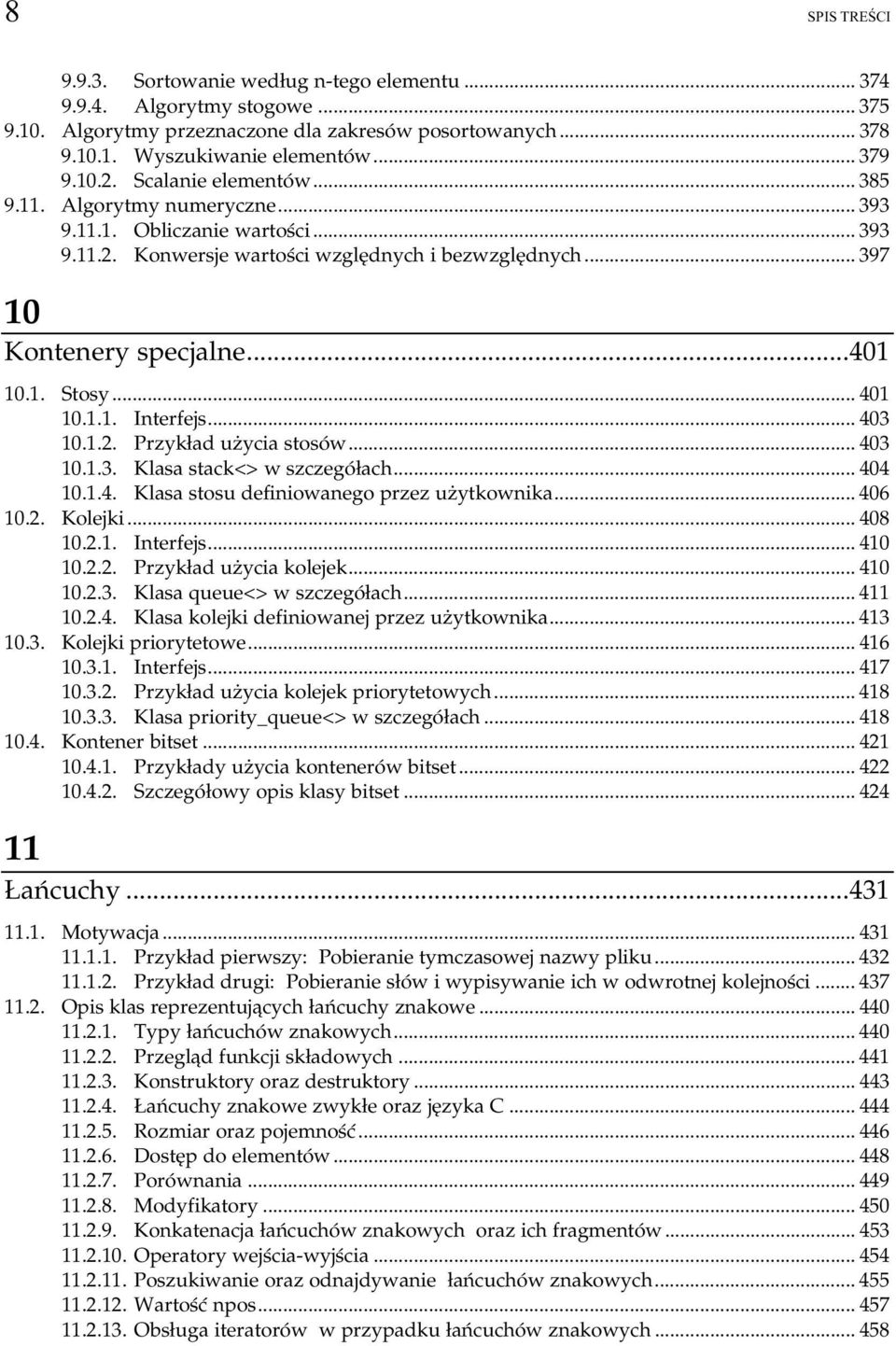 ..n...401 10.1. Stosy...o...o...... 401 10.1.1. Interfejs...o...o...... 403 10.1.2. Przykład użycia stosów...o... 403 10.1.3. Klasa stack<> w szczegółach...o... 404 10.1.4. Klasa stosu definiowanego przez użytkownika.