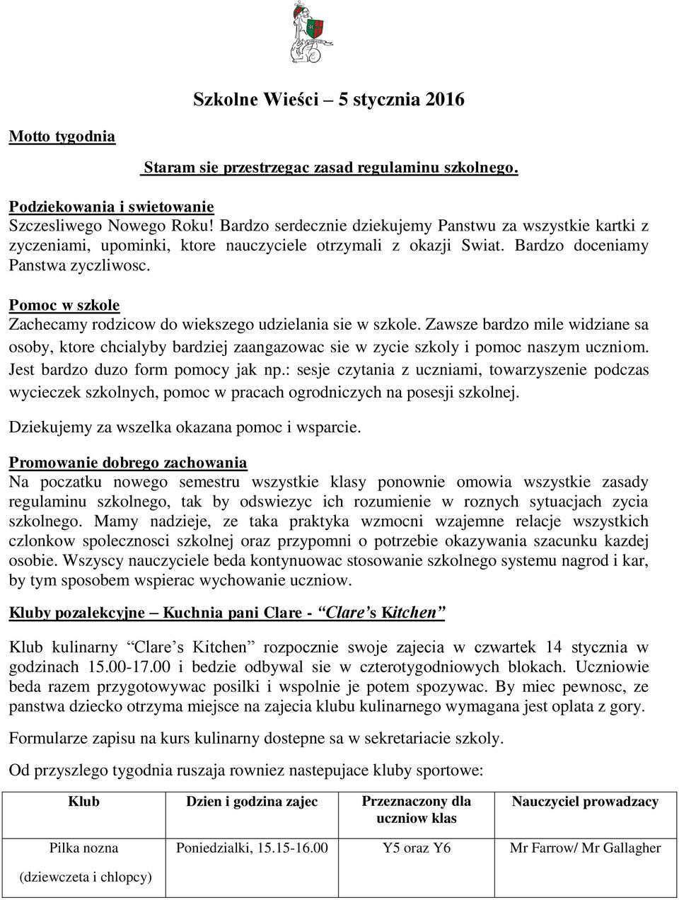 Pomoc w szkole Zachecamy rodzicow do wiekszego udzielania sie w szkole. Zawsze bardzo mile widziane sa osoby, ktore chcialyby bardziej zaangazowac sie w zycie szkoly i pomoc naszym uczniom.