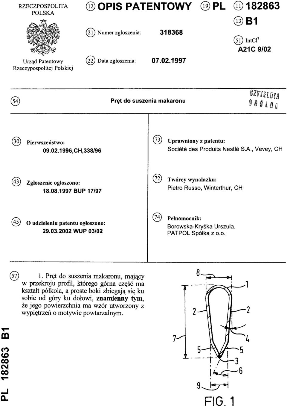 08.1997 BUP 17/97 (72) Twórcy wynalazku: Pietro Russo, Winterthur, CH (45) o udzieleniu patentu ogłoszono: 29.03.2002 WUP 03/02 (30) Pełnomocnik: Borowska-Kryśka Urszula, PATPOL Spółka z o.o. (57) 1.