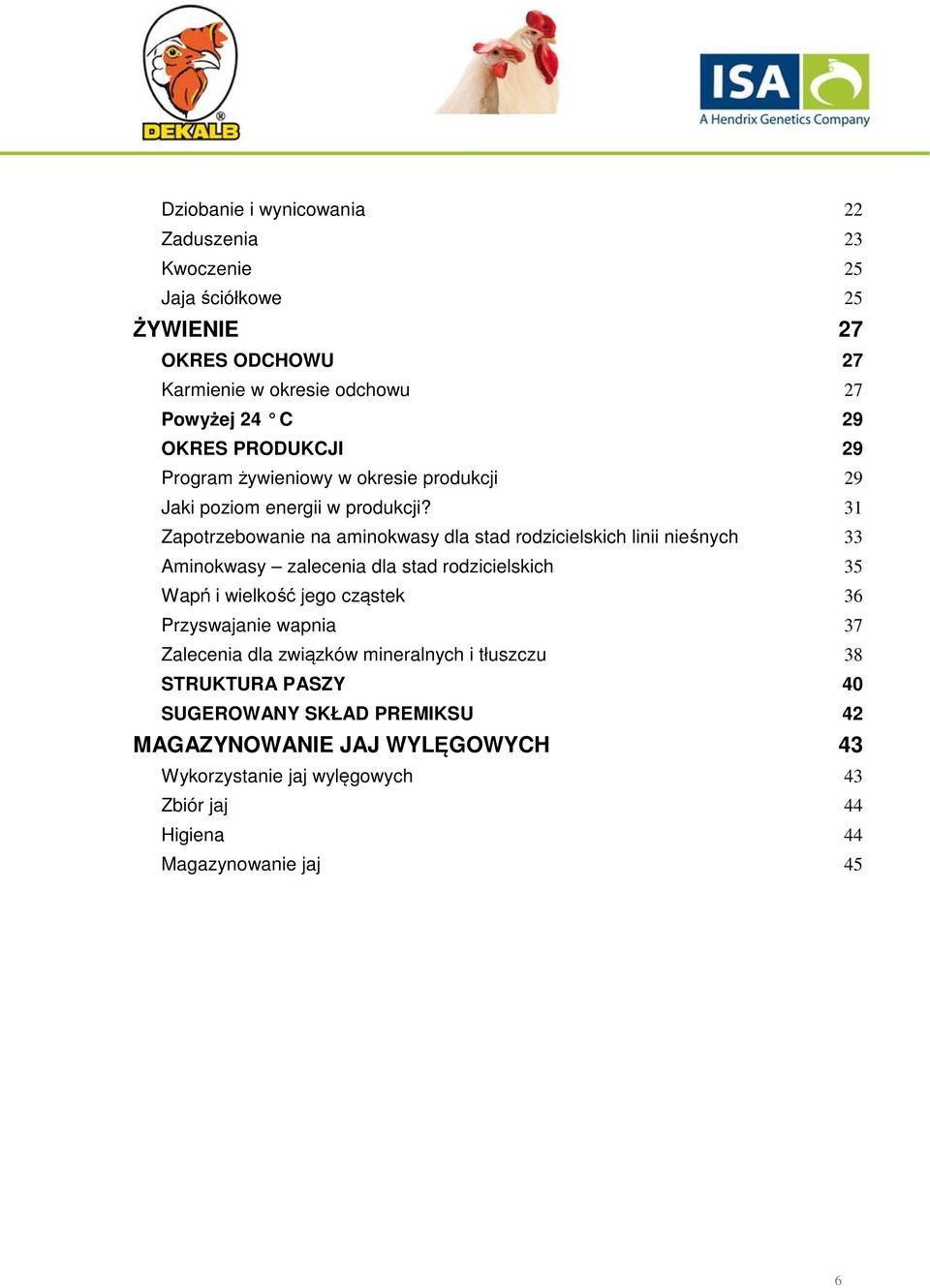 31 Zapotrzebowanie na aminokwasy dla stad rodzicielskich linii nieśnych 33 Aminokwasy zalecenia dla stad rodzicielskich 35 Wapń i wielkość jego cząstek 36