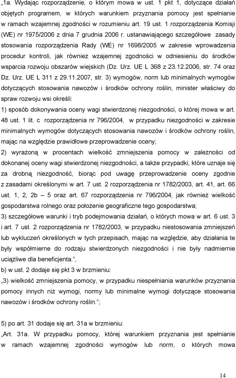 ustanawiającego szczegółowe zasady stosowania rozporządzenia Rady (WE) nr 1698/2005 w zakresie wprowadzenia procedur kontroli, jak również wzajemnej zgodności w odniesieniu do środków wsparcia