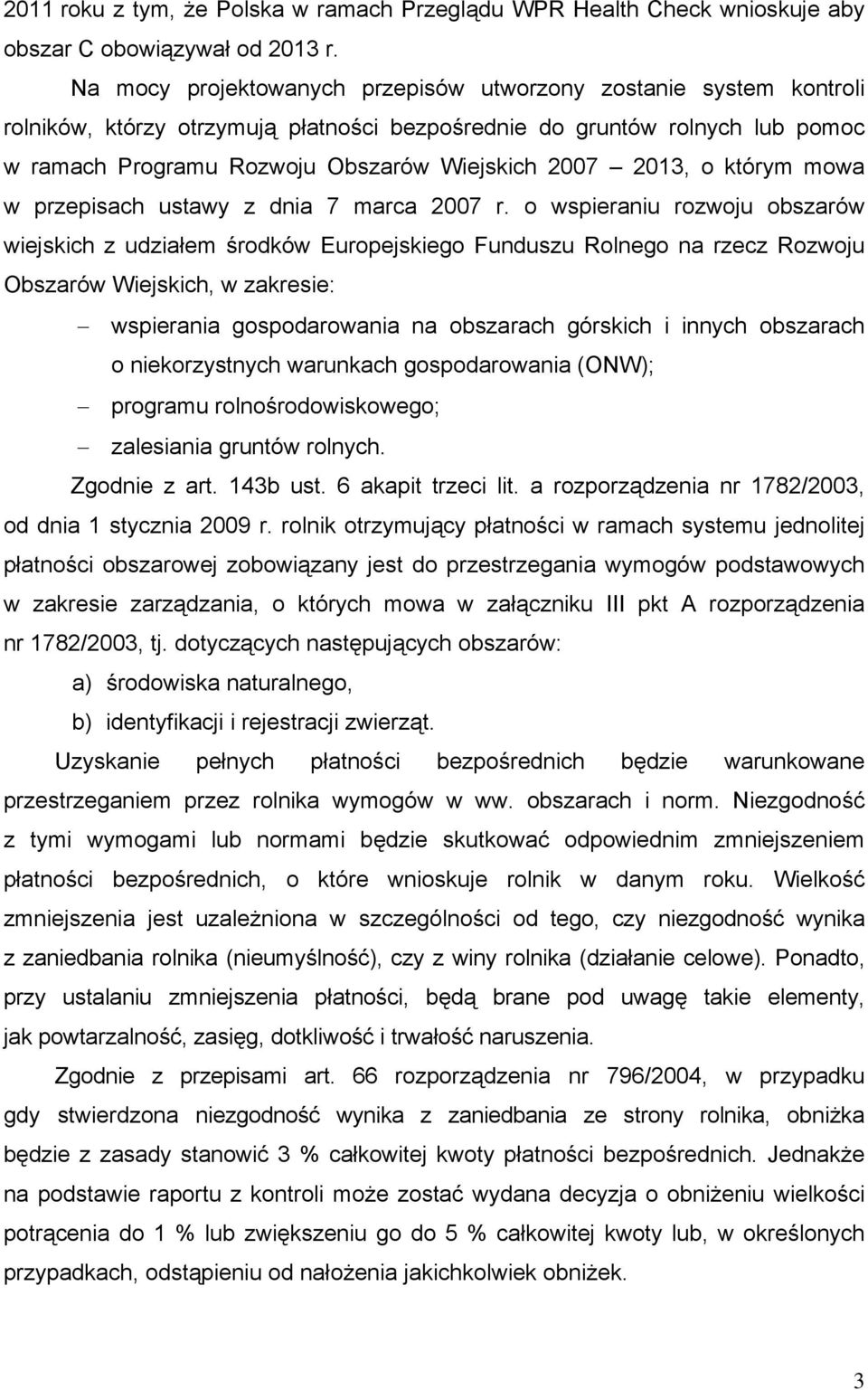 2013, o którym mowa w przepisach ustawy z dnia 7 marca 2007 r.