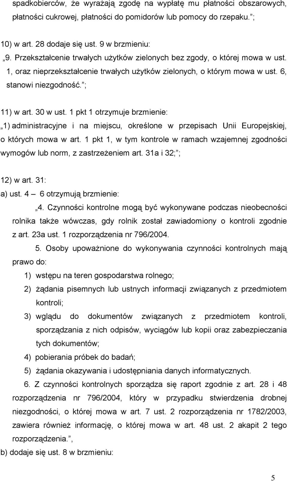 1 pkt 1 otrzymuje brzmienie: 1) administracyjne i na miejscu, określone w przepisach Unii Europejskiej, o których mowa w art.