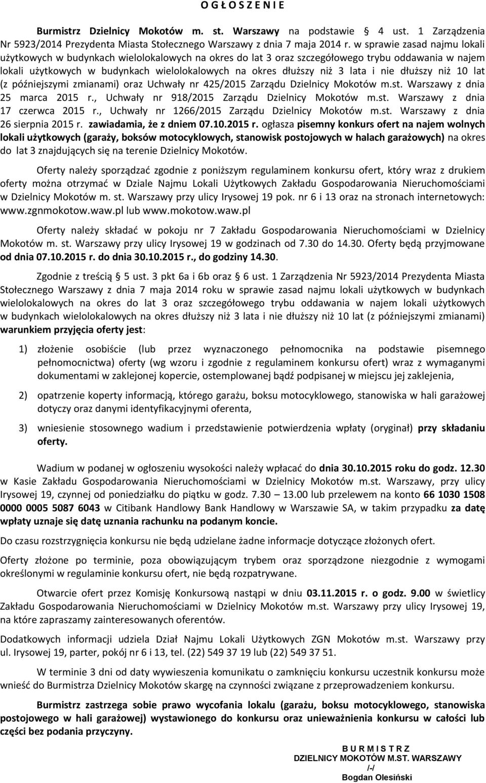 lata i nie dłuższy niż 10 lat (z późniejszymi zmianami) oraz Uchwały nr 425/2015 Zarządu Dzielnicy Mokotów m.st. Warszawy z dnia 25 marca 2015 r., Uchwały nr 918/2015 Zarządu Dzielnicy Mokotów m.st. Warszawy z dnia 17 czerwca 2015 r.