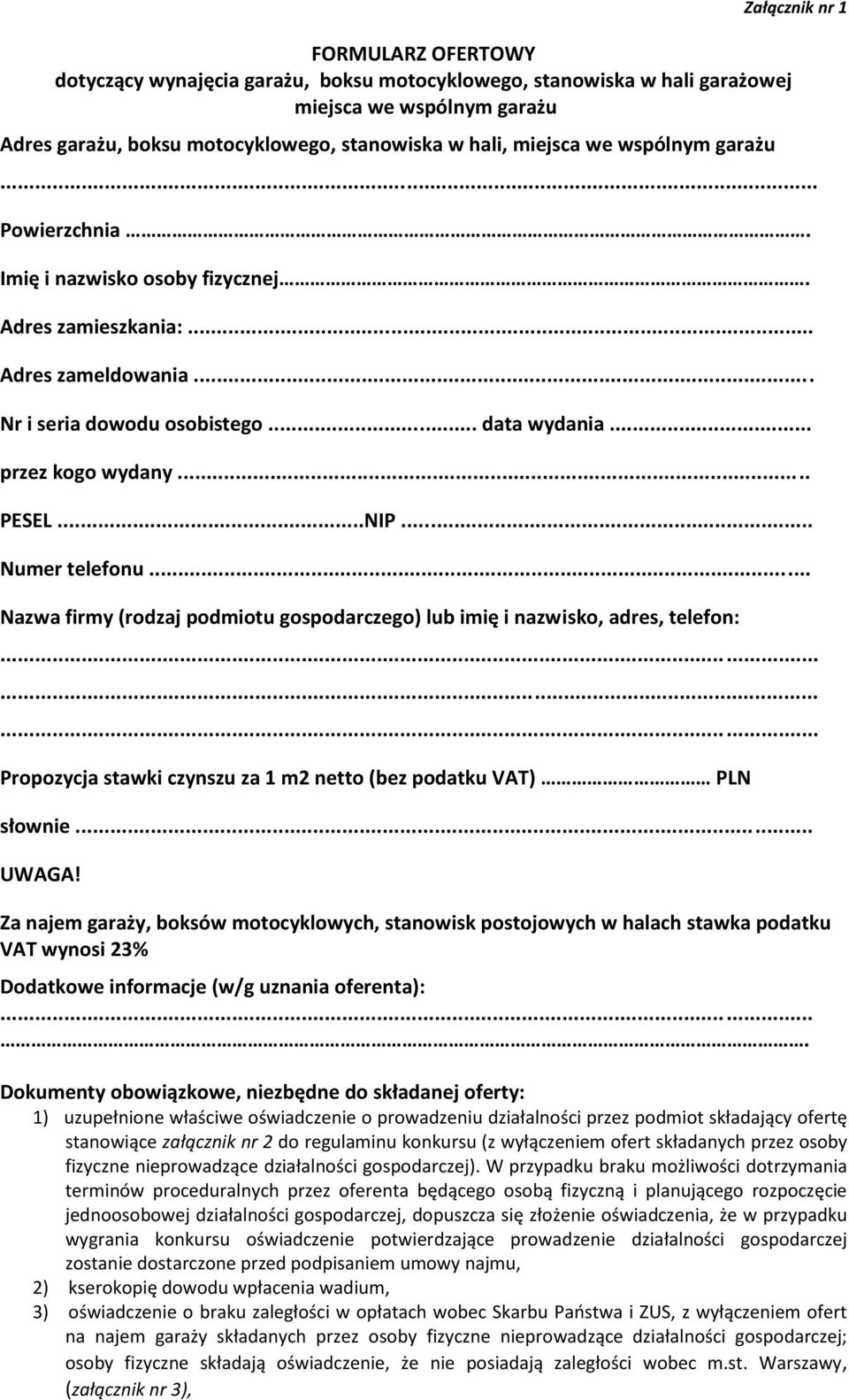 .. Numer telefonu... Nazwa firmy (rodzaj podmiotu gospodarczego) lub imię i nazwisko, adres, telefon:......... Propozycja stawki czynszu za 1 m2 netto (bez podatku VAT) PLN słownie... UWAGA!