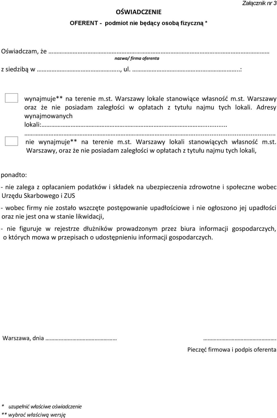 st. Warszawy, oraz że nie posiadam zaległości w opłatach z tytułu najmu tych lokali, ponadto: - nie zalega z opłacaniem podatków i składek na ubezpieczenia zdrowotne i społeczne wobec Urzędu