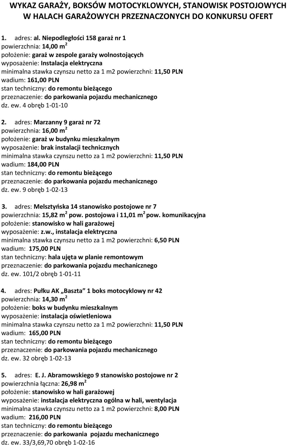 PLN wadium: 161,00 PLN przeznaczenie: do parkowania pojazdu mechanicznego dz. ew. 4 obręb 1-01-10 2.