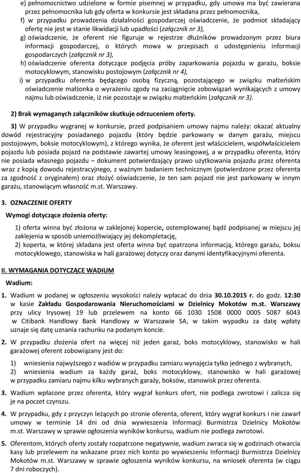 prowadzonym przez biura informacji gospodarczej, o których mowa w przepisach o udostępnieniu informacji gospodarczych (załącznik nr 3), h) oświadczenie oferenta dotyczące podjęcia próby zaparkowania