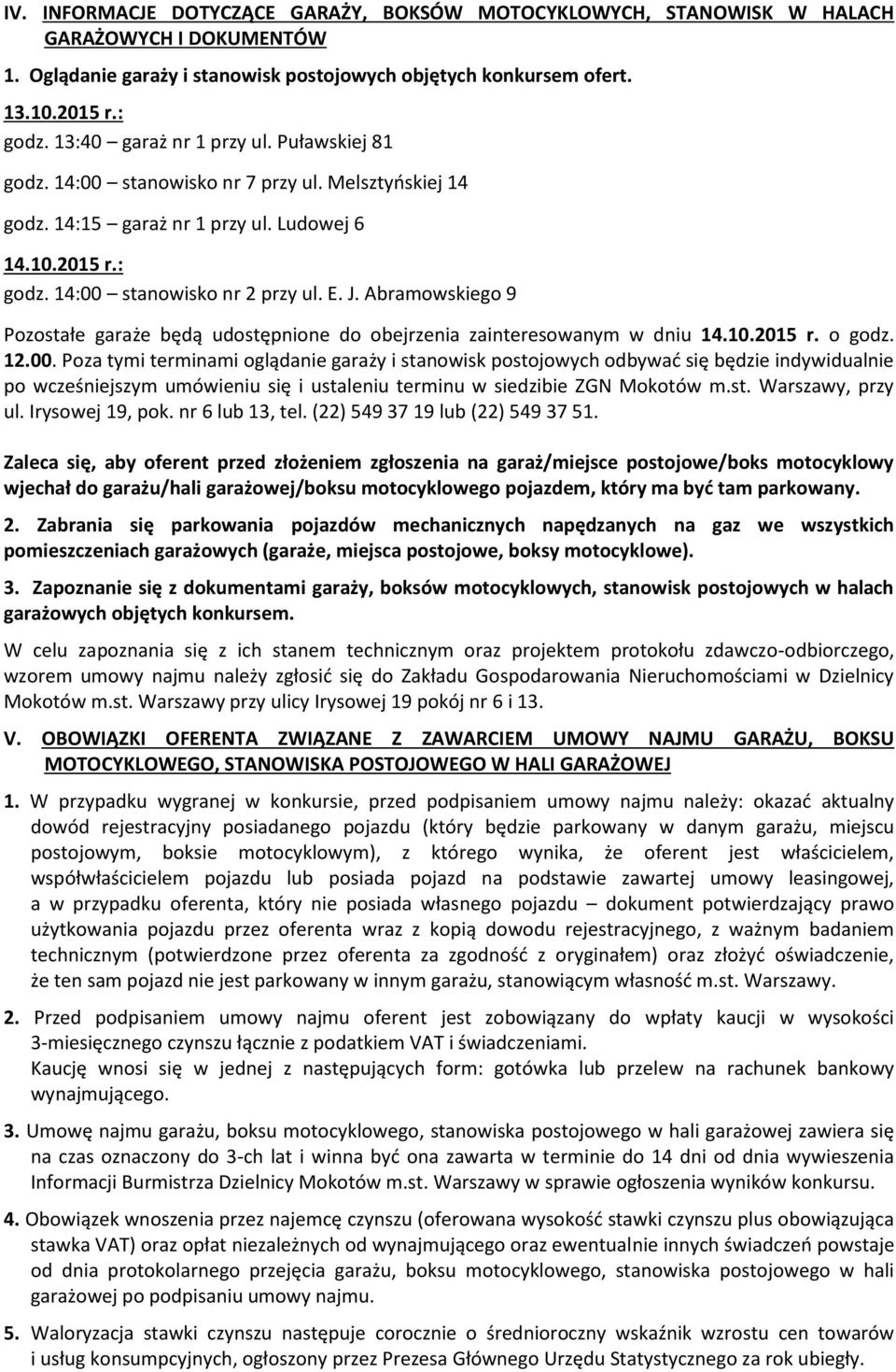 Abramowskiego 9 Pozostałe garaże będą udostępnione do obejrzenia zainteresowanym w dniu 14.10.2015 r. o godz. 12.00.