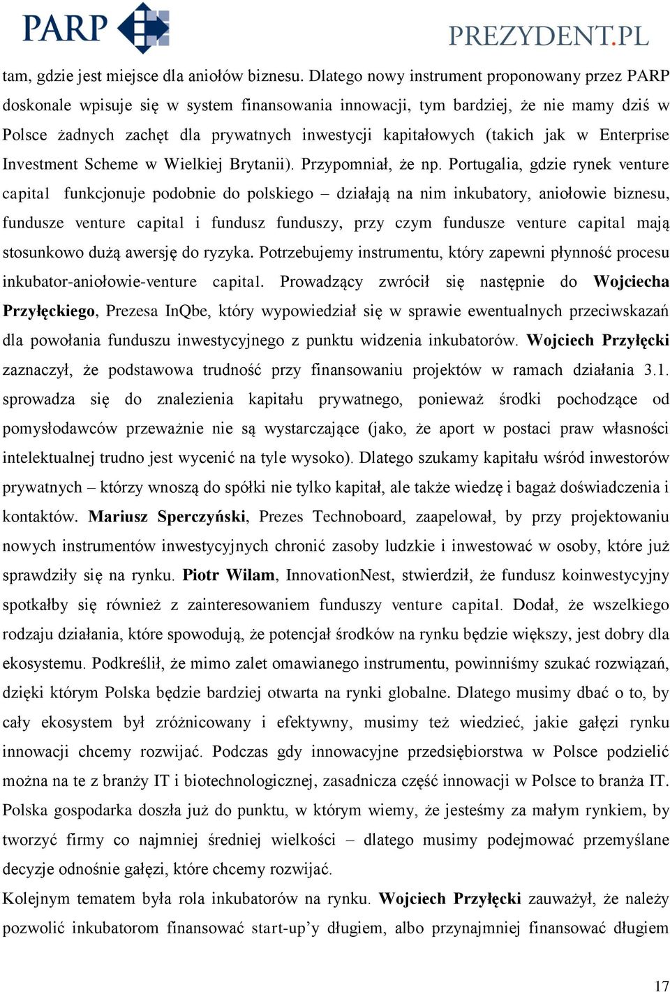 (takich jak w Enterprise Investment Scheme w Wielkiej Brytanii). Przypomniał, że np.