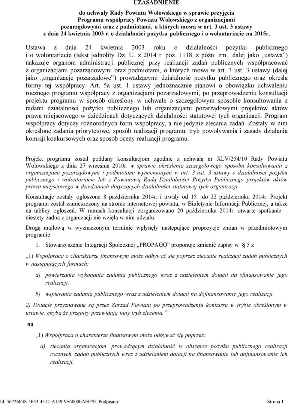 Ustawa z dnia 24 kwietnia 2003 roku o działalności pożytku publicznego i o wolontariacie (tekst jednolity Dz. U. z 2014 r. poz. 1118, z późn. zm.