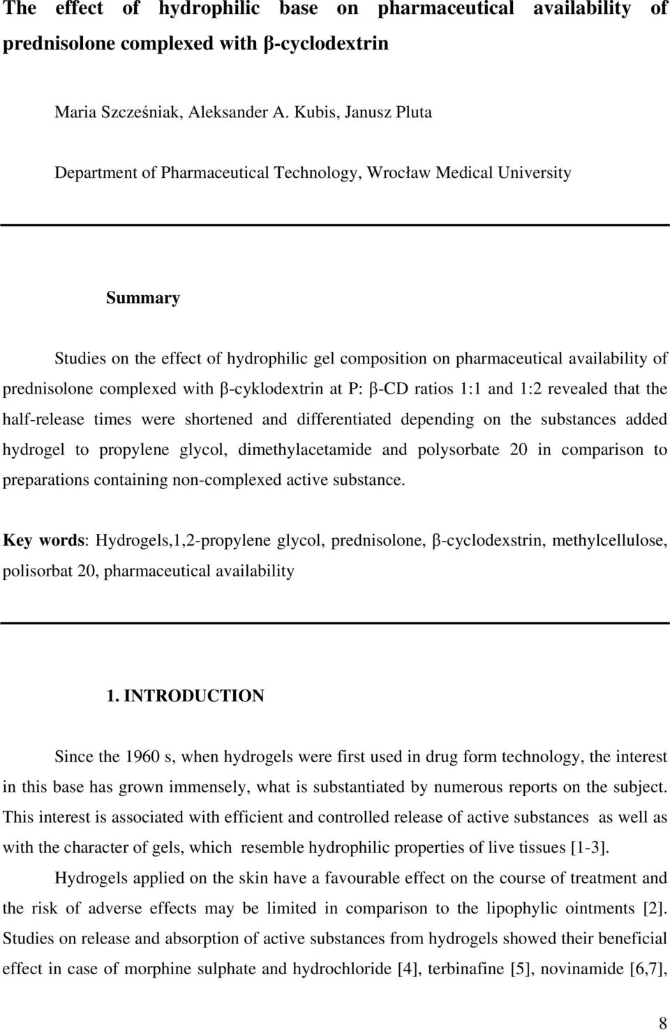 complexed with β-cyklodextrin at P: β-cd ratios 1:1 and 1:2 revealed that the half-release times were shortened and differentiated depending on the substances added hydrogel to propylene glycol,