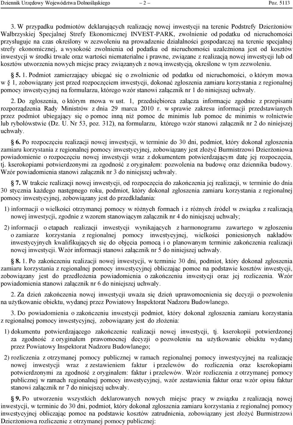 przysługuje na czas określony w zezwoleniu na prowadzenie działalności gospodarczej na terenie specjalnej strefy ekonomicznej, a wysokość zwolnienia od podatku od nieruchomości uzależniona jest od