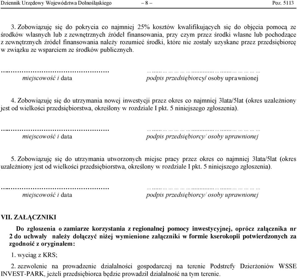 zewnętrznych źródeł finansowania należy rozumieć środki, które nie zostały uzyskane przez przedsiębiorcę w związku ze wsparciem ze środków publicznych... miejscowość i data.