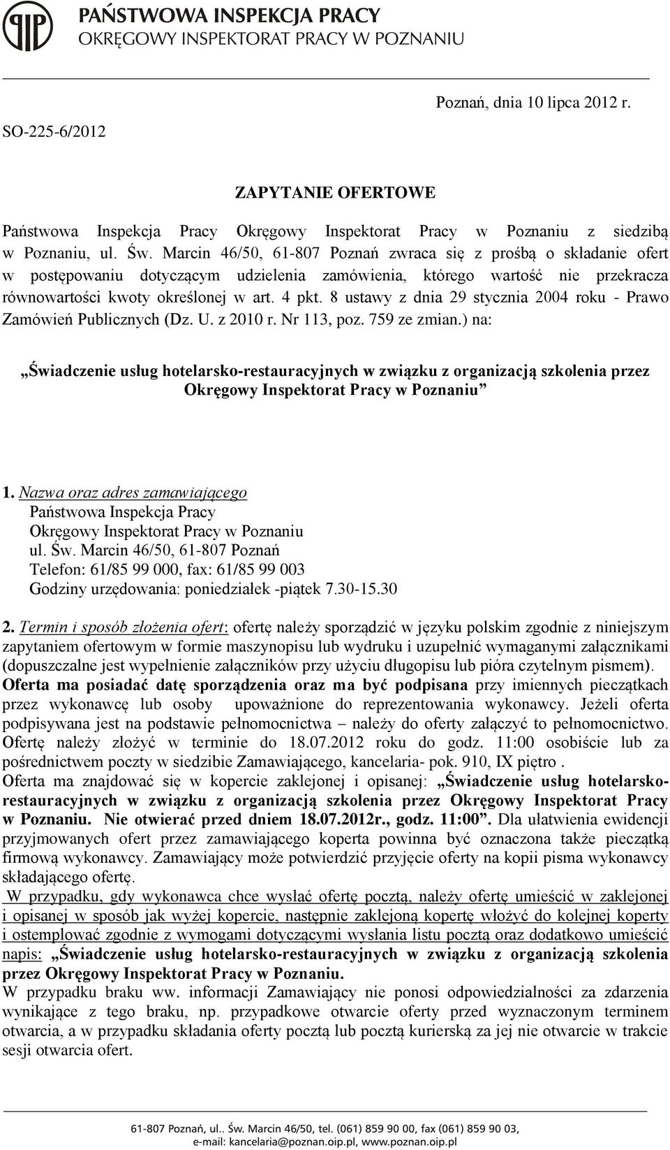 8 ustawy z dnia 29 stycznia 2004 roku - Prawo Zamówień Publicznych (Dz. U. z 2010 r. Nr 113, poz. 759 ze zmian.