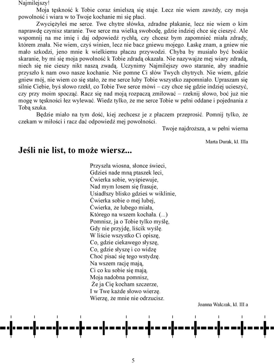 Ale wspomnij na me imię i daj odpowiedź rychłą, czy chcesz bym zapomnieć miała zdrady, którem znała. Nie wiem, czyś winien, lecz nie bacz gniewu mojego.