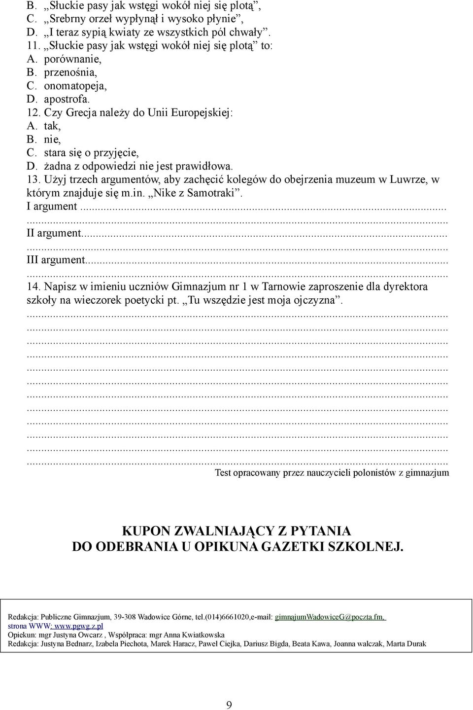 Użyj trzech argumentów, aby zachęcić kolegów do obejrzenia muzeum w Luwrze, w którym znajduje się m.in. Nike z Samotraki. I argument... II argument... III argument... 14.