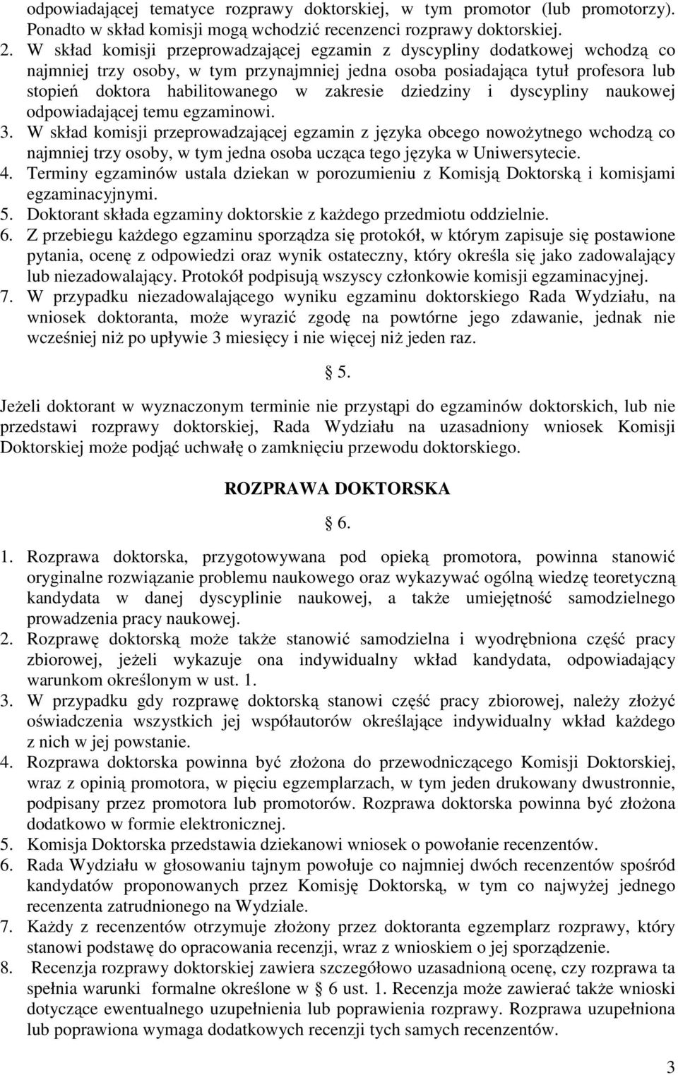 zakresie dziedziny i dyscypliny naukowej odpowiadającej temu egzaminowi. 3.