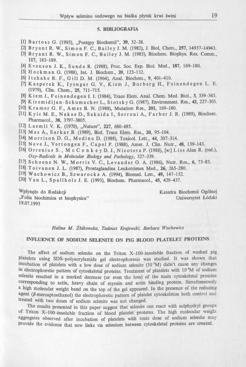 Biochem., 9, 401-410. [7] Kasperek K., Iyengar G. V., Kiem J., Borberg H., Feinendegen L. E. (1979), Clin. Chem., 25, 711-715. [81 Kiem J., Feinendegen I. I. (1984), Trace Elem. Anal. Chem. Med. Biol.