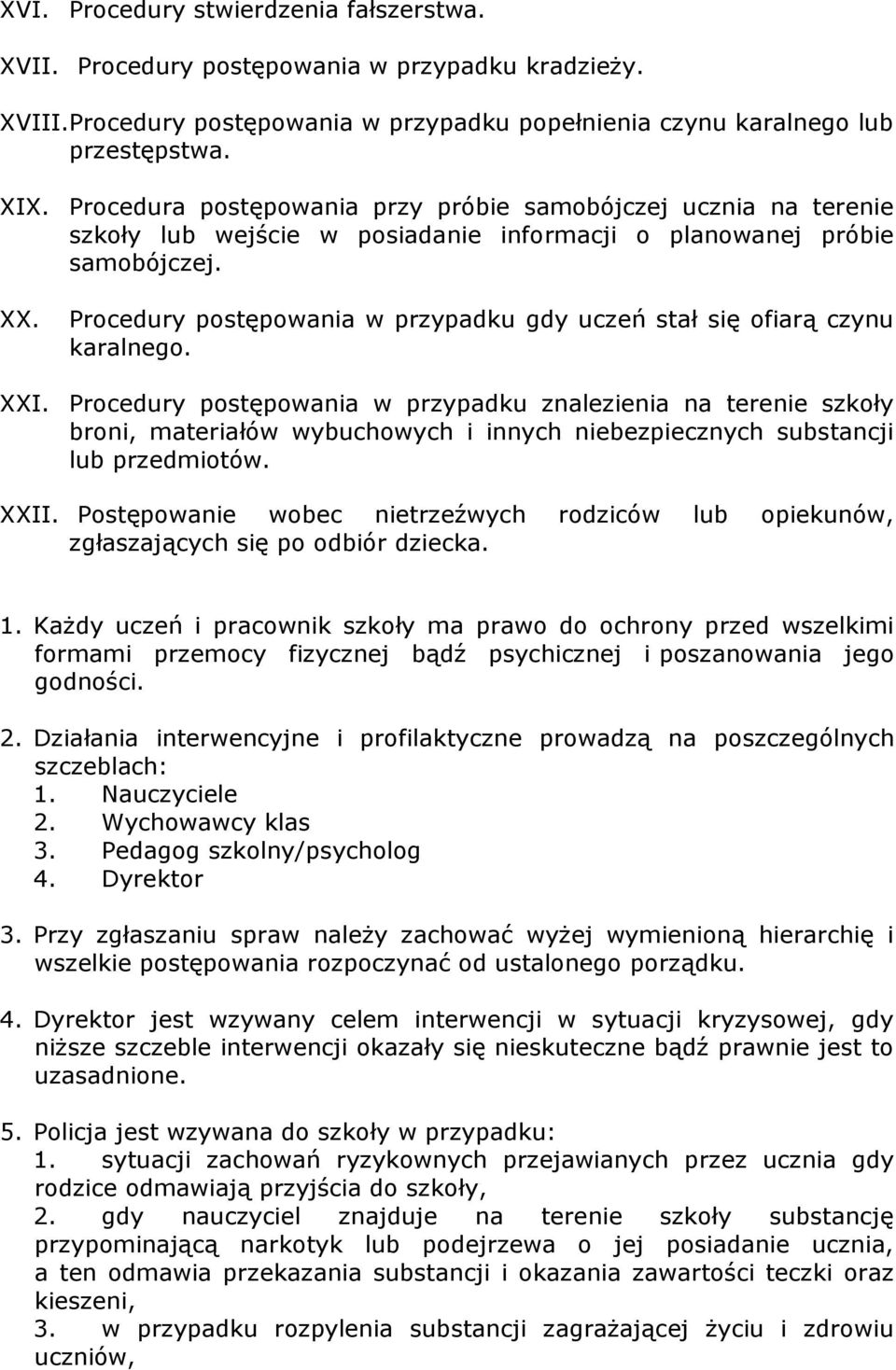 Procedury postępowania w przypadku gdy uczeń stał się ofiarą czynu karalnego. XXI.