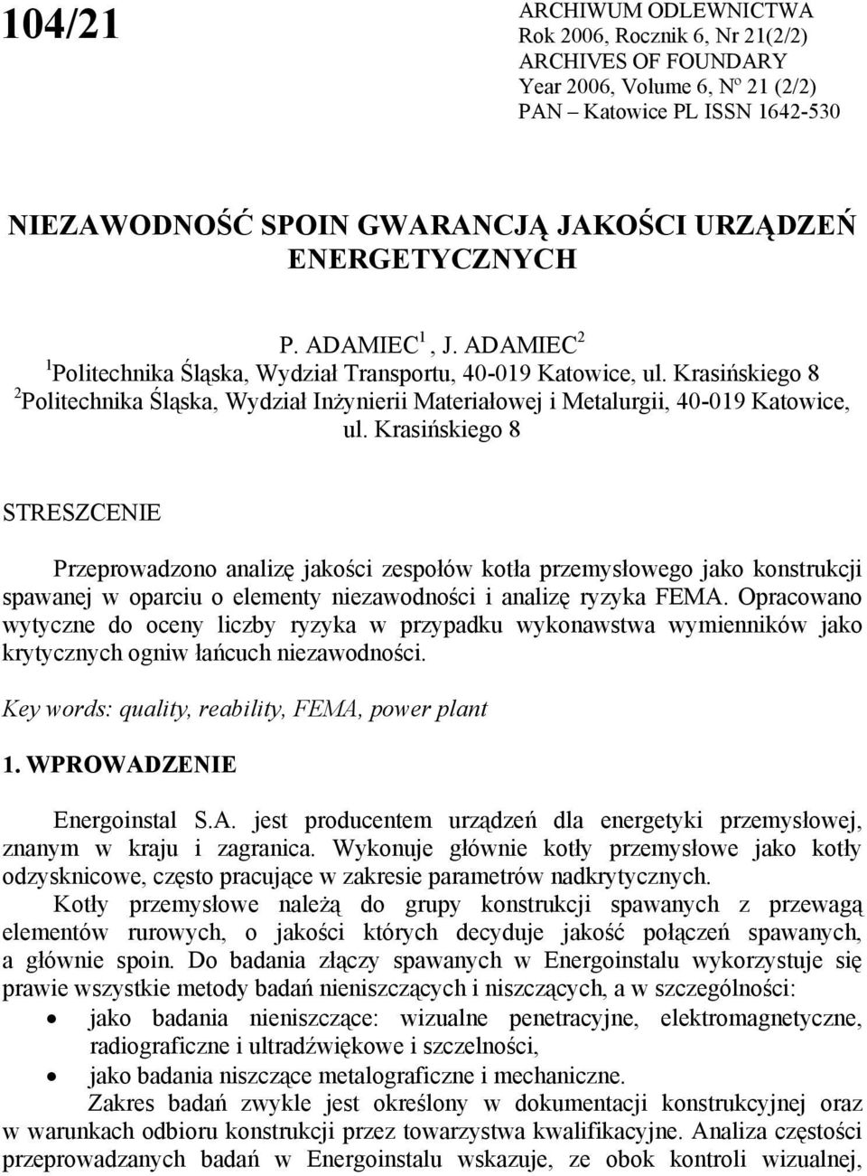 Krasińskiego 8 2 Politechnika Śląska, Wydział Inżynierii Materiałowej i Metalurgii, 40-019 Katowice, ul.