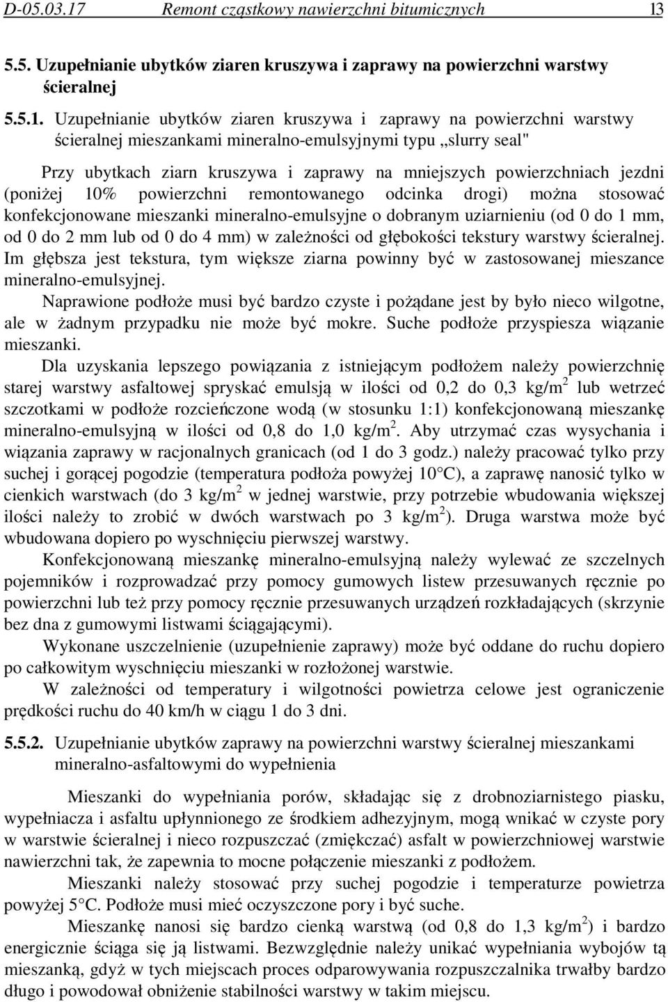 5.5. Uzupełnianie ubytków ziaren kruszywa i zaprawy na powierzchni warstwy ścieralnej 5.5.1.