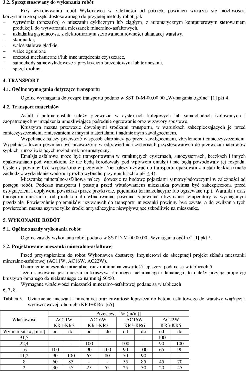 elektronicznym sterowaniem równości układanej warstwy, skrapiarka, walce stalowe gładkie, walce ogumione szczotki mechaniczne i/lub inne urządzenia czyszczące, samochody samowyładowcze z przykryciem