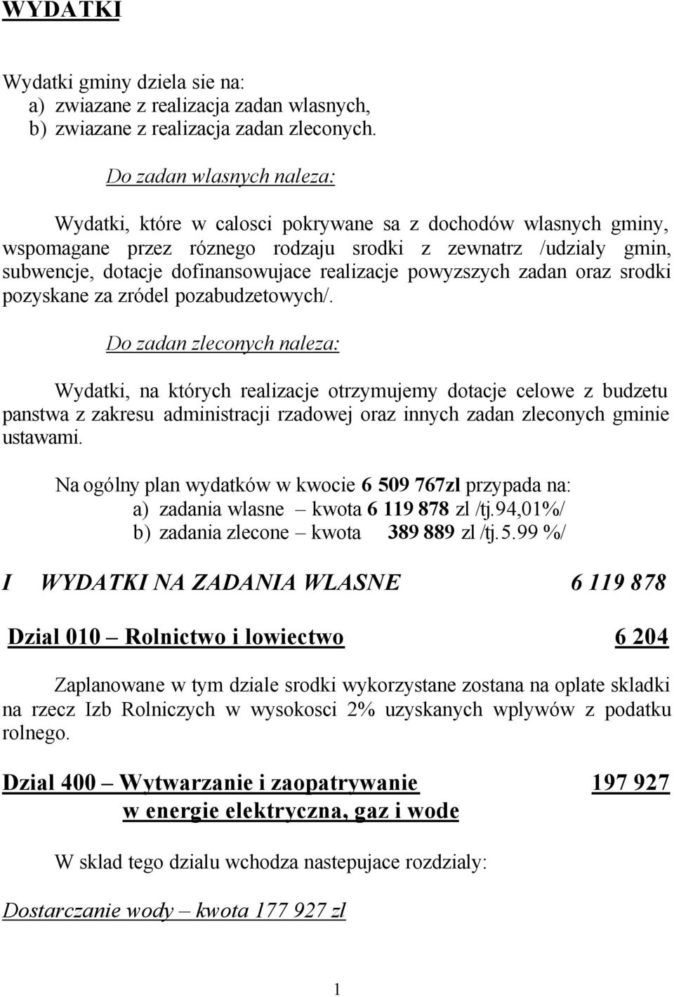 realizacje powyzszych zadan oraz srodki pozyskane za zródel pozabudzetowych/.