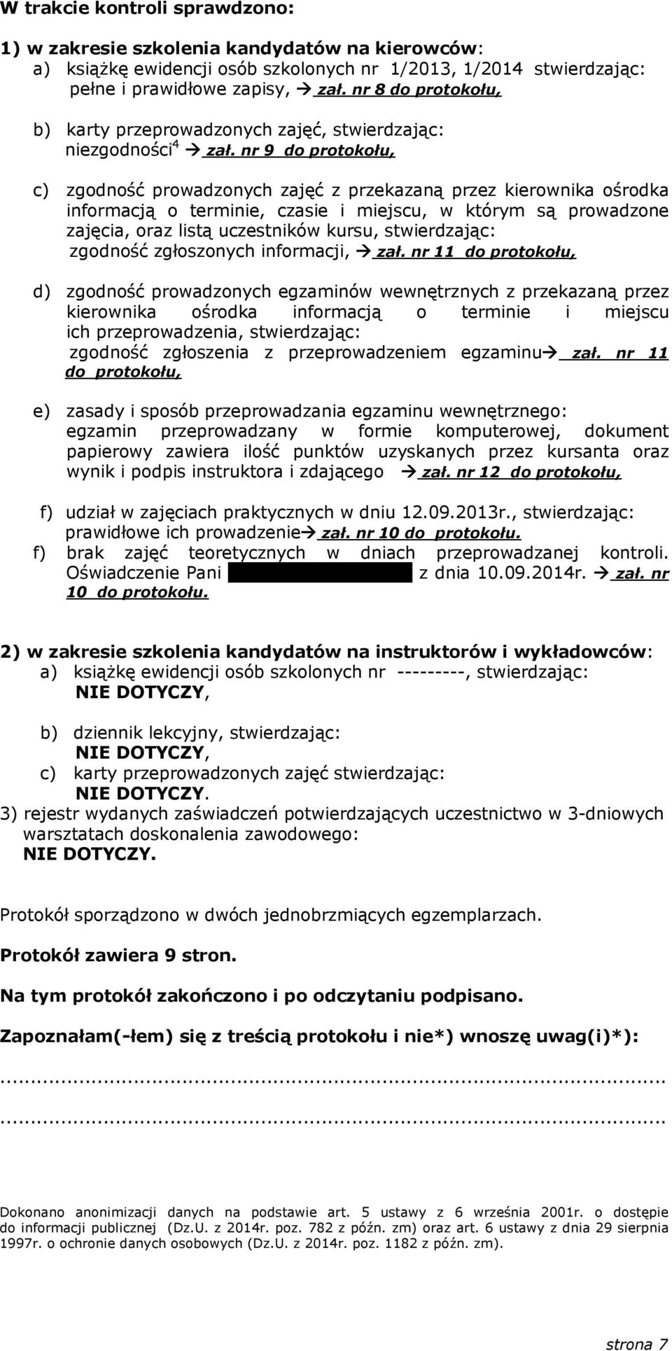 nr 9 do protokołu, c) zgodność prowadzonych zajęć z przekazaną przez kierownika ośrodka informacją o terminie, czasie i miejscu, w którym są prowadzone zajęcia, oraz listą uczestników kursu,