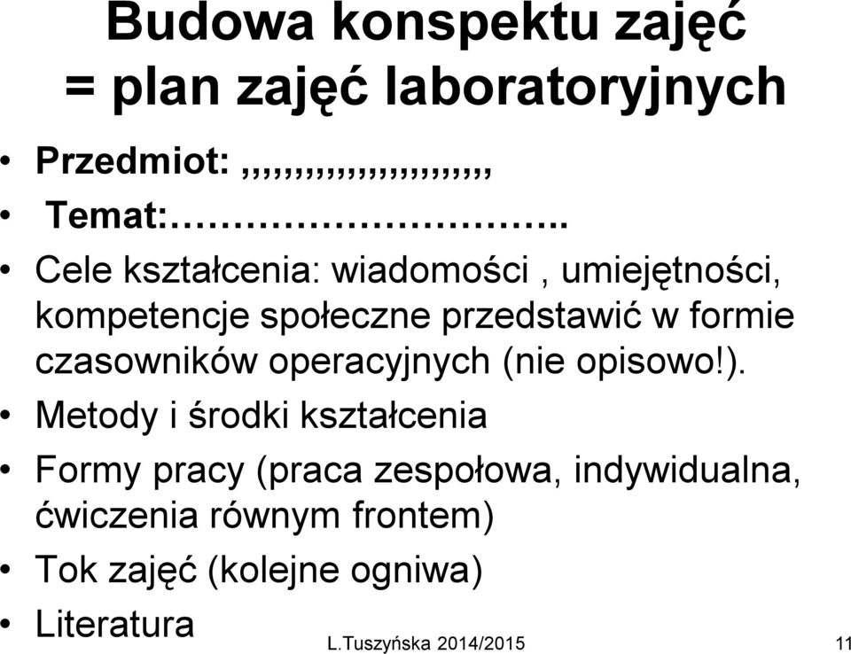 . Cele kształcenia: wiadomości, umiejętności, kompetencje społeczne przedstawić w formie