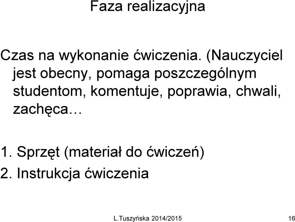 studentom, komentuje, poprawia, chwali, zachęca 1.