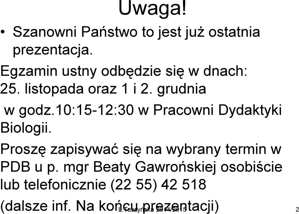 10:15-12:30 w Pracowni Dydaktyki Biologii.