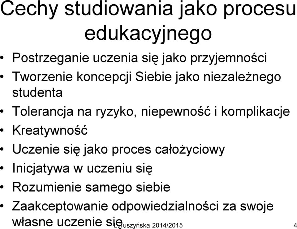 i komplikacje Kreatywność Uczenie się jako proces całożyciowy Inicjatywa w uczeniu się