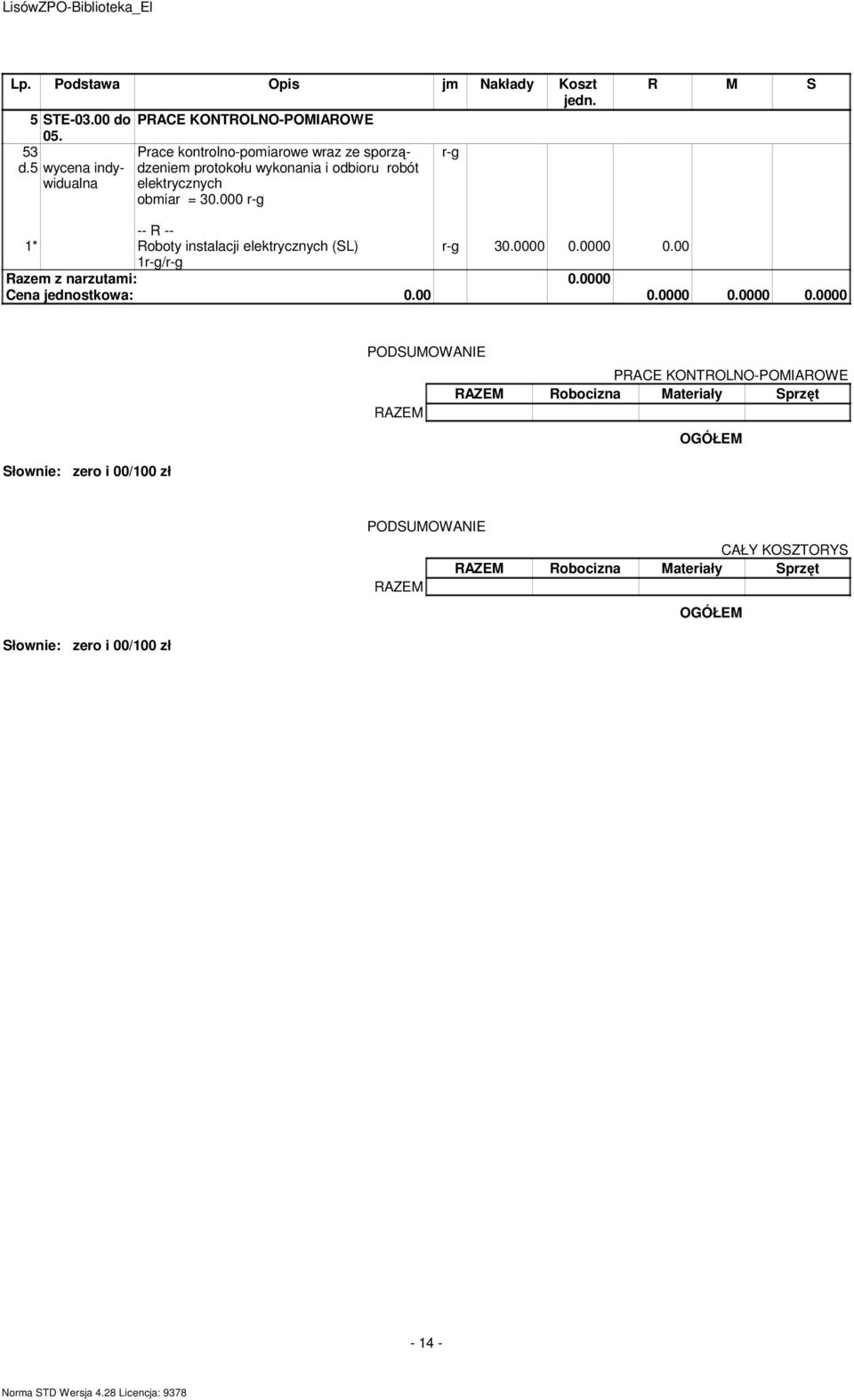 5 wycena indywidualna protokołu wykonania i odbioru robót elektrycznych obiar = 30.000 r-g R M S r-g 30.0000 0.