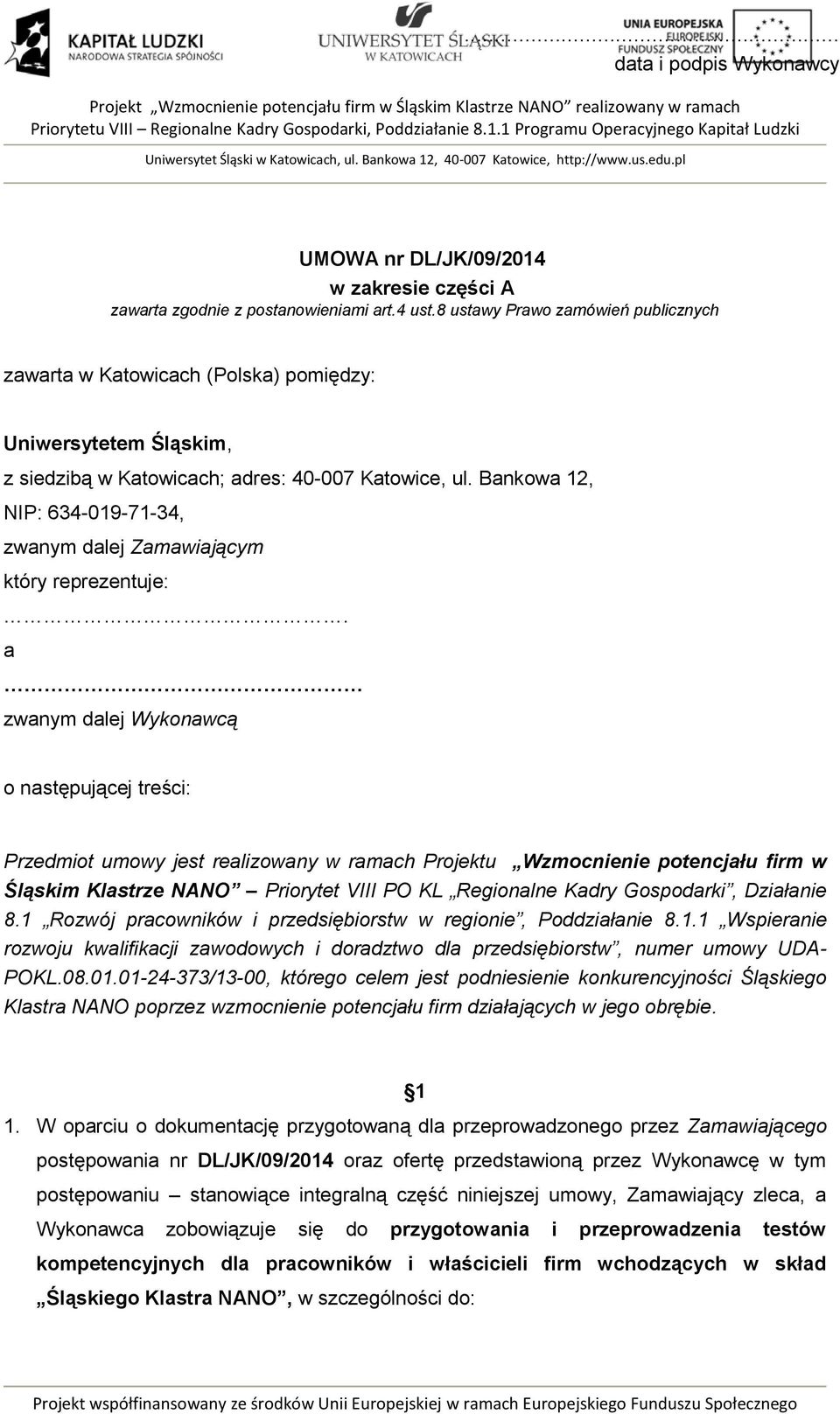 Bankowa 12, NIP: 634-019-71-34, zwanym dalej Zamawiającym który reprezentuje:.