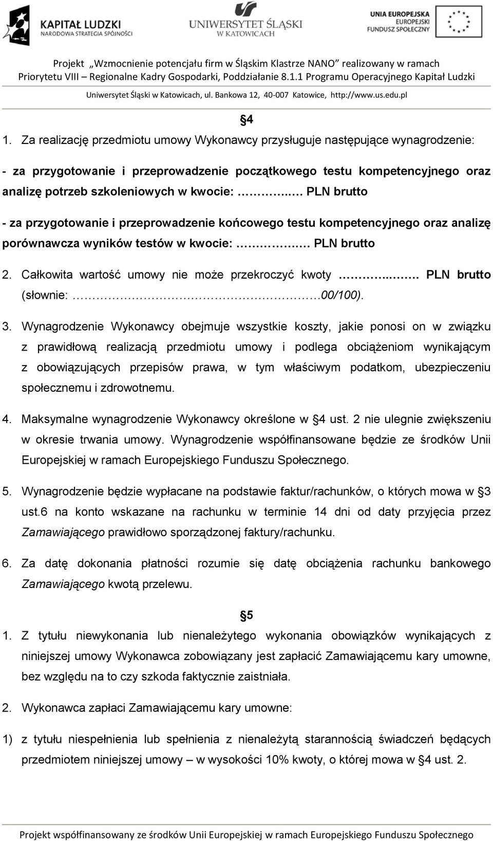 Całkowita wartość umowy nie może przekroczyć kwoty... PLN brutto (słownie: 00/100). 3.