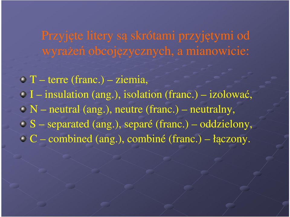 ), isolation (franc.) izolować, N neutral (ang.), neutre (franc.