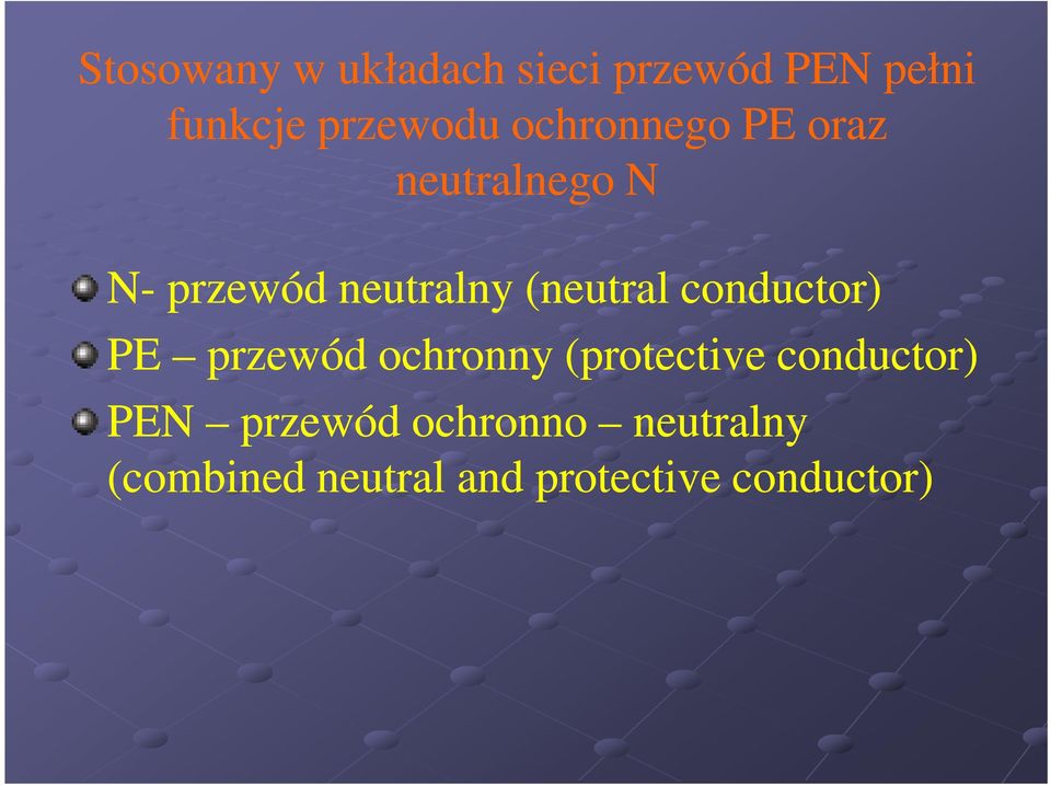 conductor) PE przewód ochronny (protective conductor) PEN