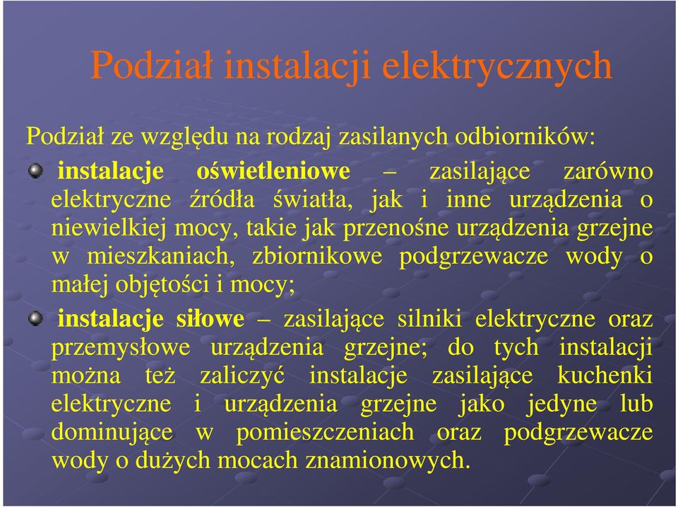 objętości i mocy; instalacje siłowe zasilające silniki elektryczne oraz przemysłowe urządzenia grzejne; do tych instalacji można też zaliczyć