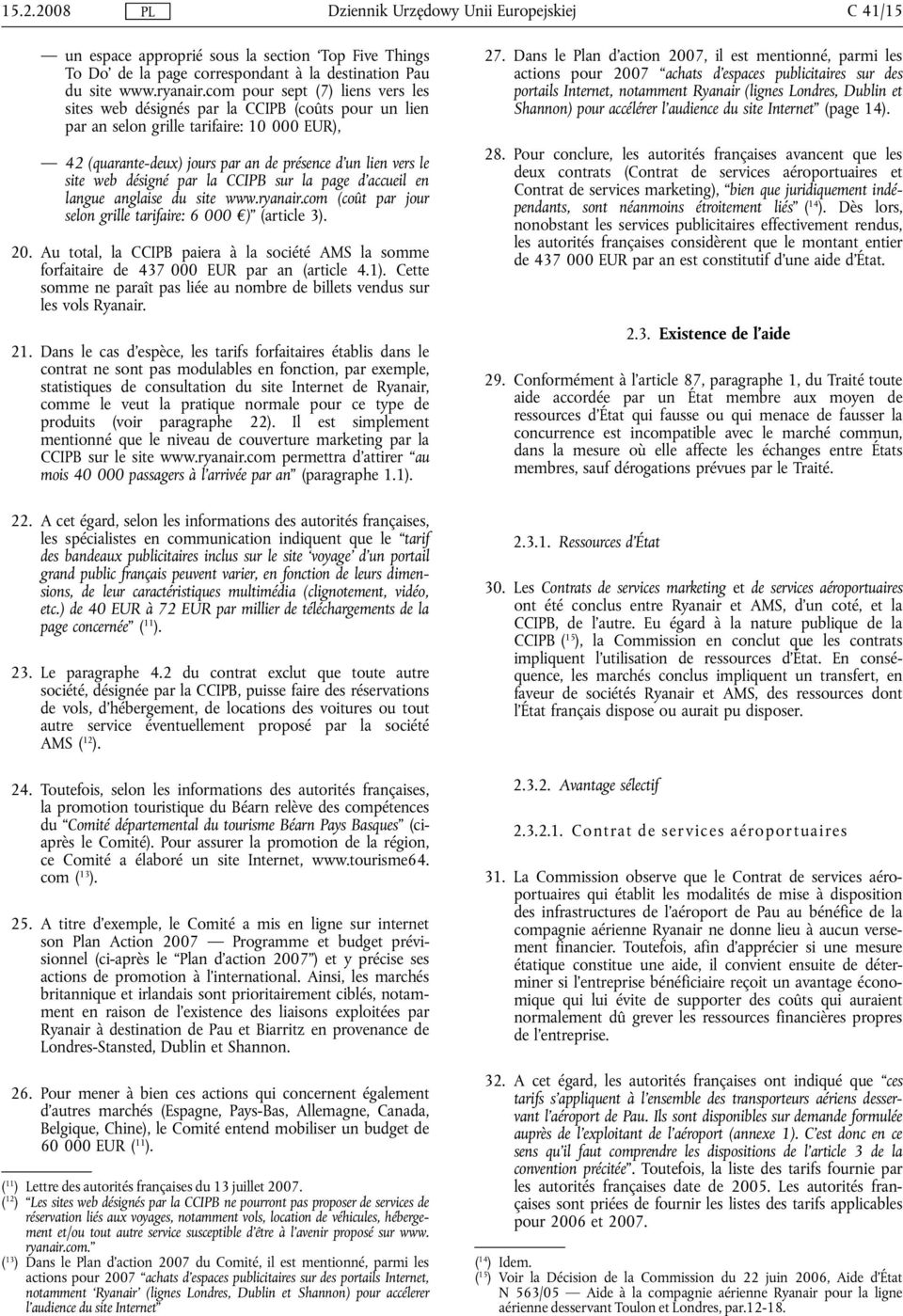 désigné par la CCIPB sur la page d'accueil en langue anglaise du site www.ryanair.com (coût par jour selon grille tarifaire: 6 000 ) (article 3). 20.