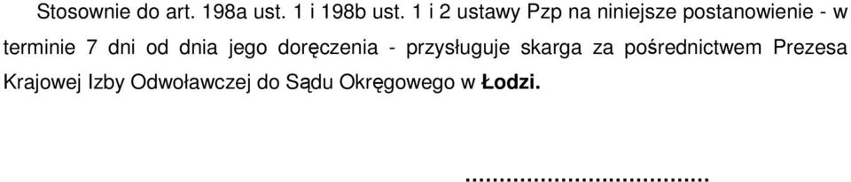 7 dni od dnia jego doręczenia - przysługuje skarga za