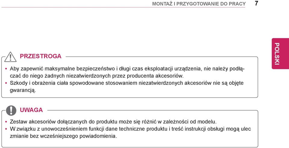 yszkody i obrażenia ciała spowodowane stosowaniem niezatwierdzonych akcesoriów nie są objęte gwarancją.