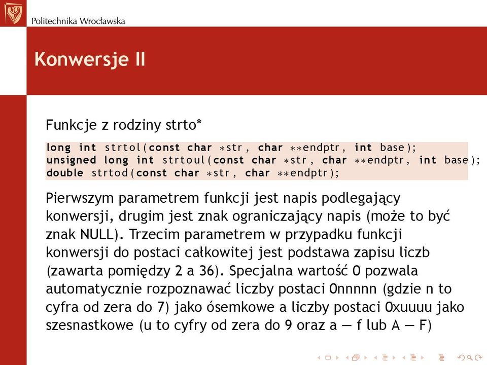 to być znak NULL). Trzecim parametrem w przypadku funkcji konwersji do postaci całkowitej jest podstawa zapisu liczb (zawarta pomiędzy 2 a 36).