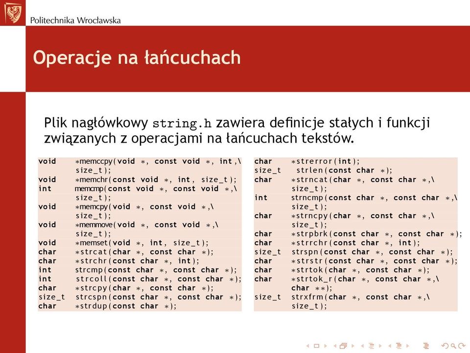 void memmove( void, const void,\ s i z e _ t ) ; void memset( void, int, size_t ) ; char s t r c a t ( char, const char ); char s t r c h r ( const char, int ) ; i n t strcmp ( const char, const char