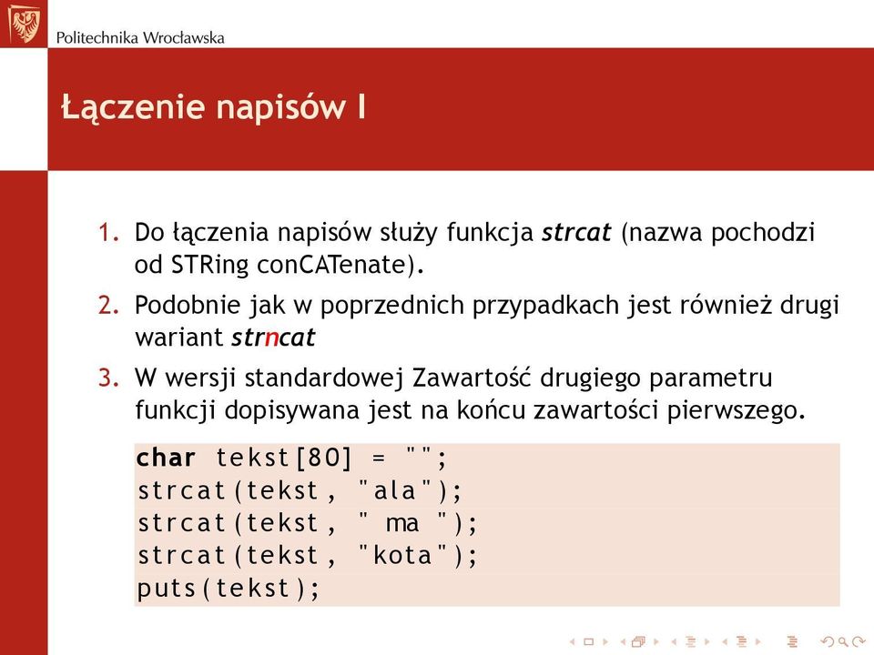 W wersji standardowej Zawartość drugiego parametru funkcji dopisywana jest na końcu zawartości pierwszego.