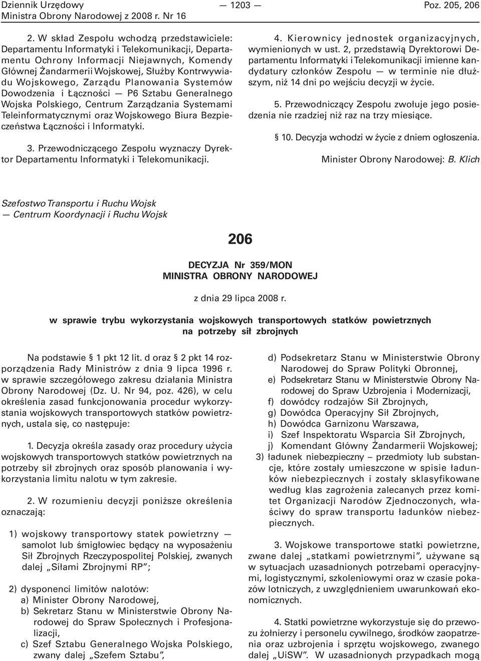 Zarządu Planowania Systemów Dowodzenia i Łączności P6 Sztabu Generalnego Wojska Polskiego, Centrum Zarządzania Systemami Teleinformatycznymi oraz Wojskowego Biura Bezpieczeństwa Łączności i