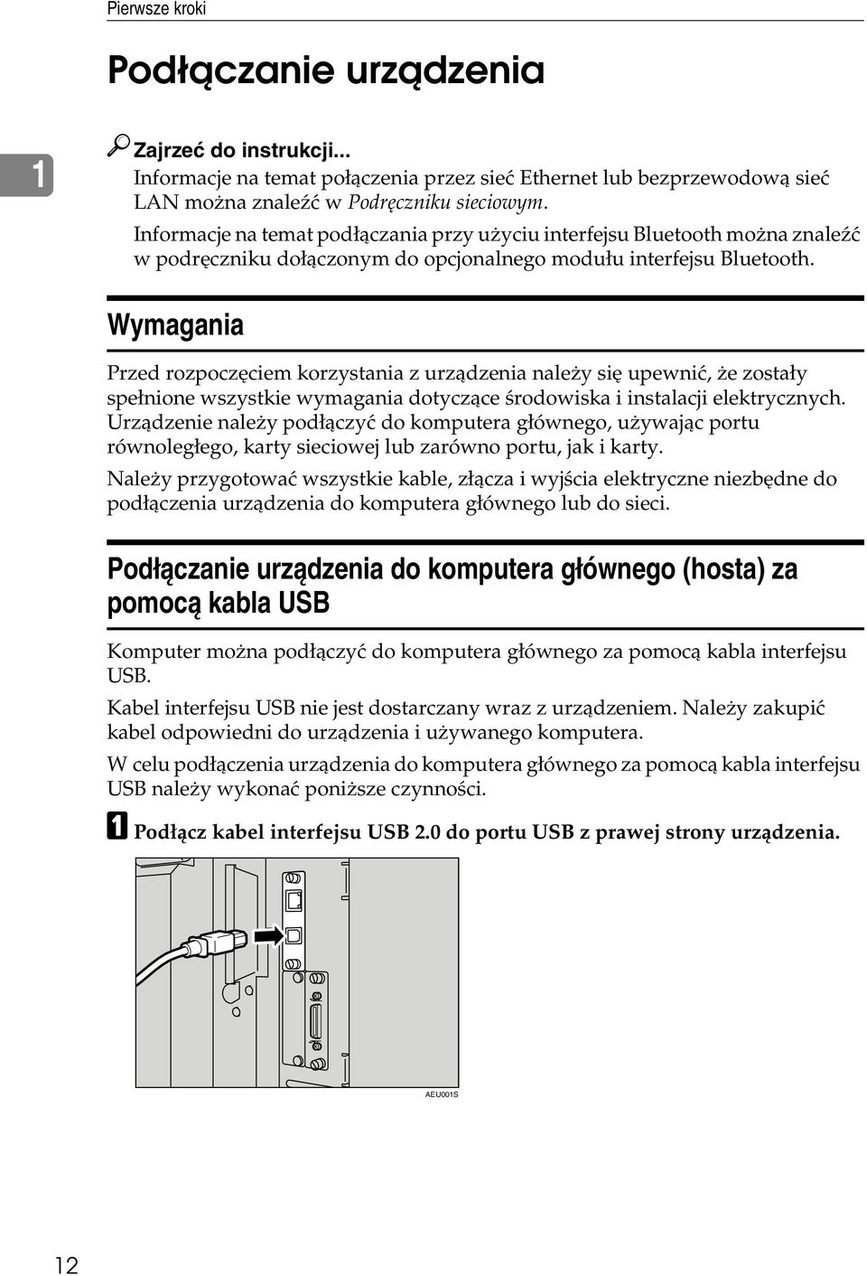 Wymagania Przed rozpoczêciem korzystania z urzàdzenia naleåy siê upewniæ, åe zostaây speânione wszystkie wymagania dotyczàce ãrodowiska i instalacji elektrycznych.