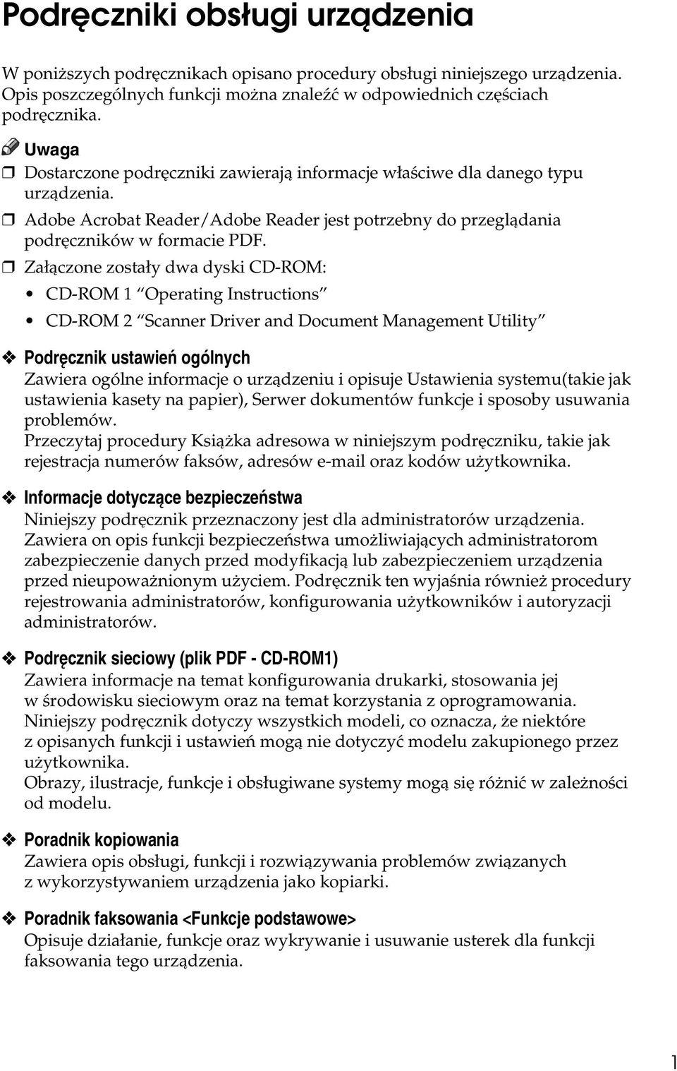 Zaâàczone zostaây dwa dyski CD-ROM: CD-ROM 1 Operating Instructions CD-ROM 2 Scanner Driver and Document Management Utility Podrêcznik ustawieñ ogólnych Zawiera ogólne informacje o urzàdzeniu