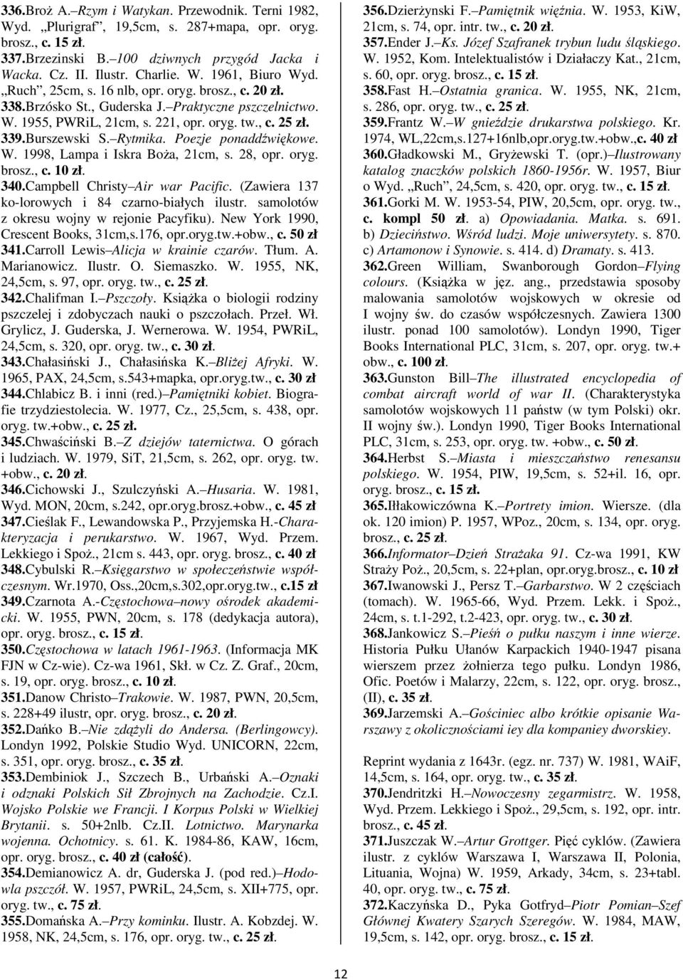 Poezje ponaddwikowe. W. 1998, Lampa i Iskra Boa, 21cm, s. 28, opr. oryg. brosz., c. 10 zł. 340.Campbell Christy Air war Pacific. (Zawiera 137 ko-lorowych i 84 czarno-białych ilustr.